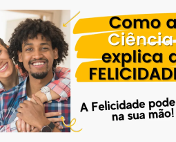 🌟COMO SER FELIZ: 3 Elementos CIENTÍFICOS que influenciam na FELICIDADE